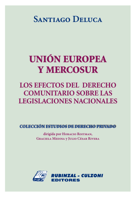 Unión Europea y Mercosur. Los efectos del Derecho Comunitario sobre las legislaciones nacionales.