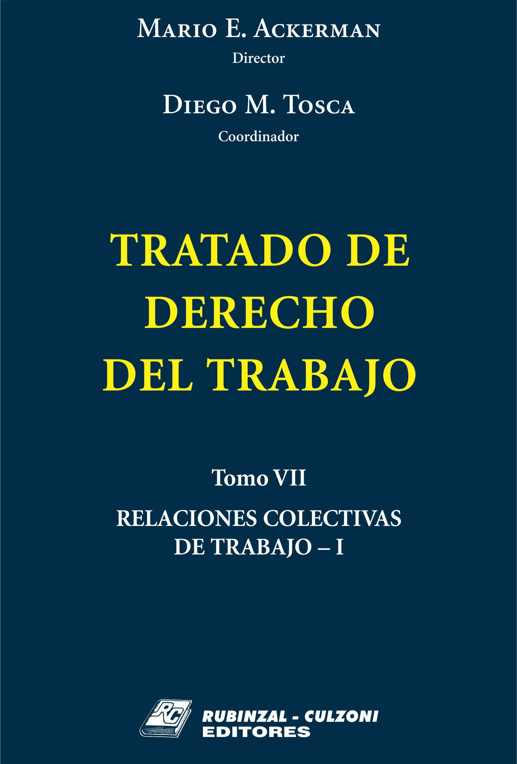 Tratado de Derecho del Trabajo. - Tomo VII. Relaciones Colectivas de Trabajo - I.