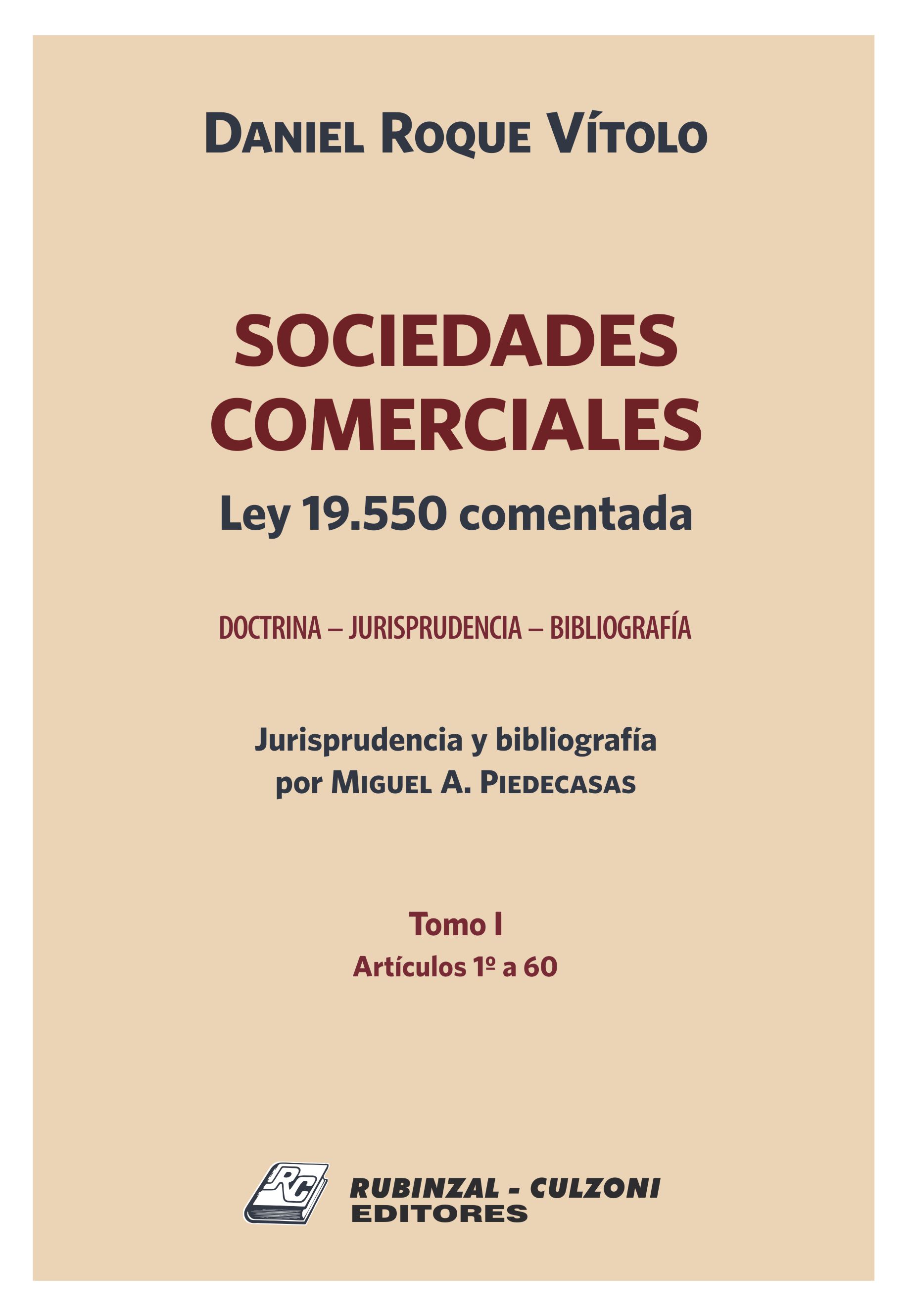 Sociedades Comerciales. Ley 19.550 comentada (Doctrina - Jurisprudencia - Bibliografía). - Tomo I (Artículos 1 a 60).