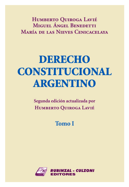 Derecho Constitucional Argentino. - Tomo I. 2ª Edición actualizada por Humberto Quiroga Lavié.