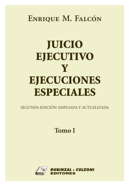 Juicio ejecutivo y ejecuciones especiales. - Tomo I. 2ª Edición ampliada y actualizada.