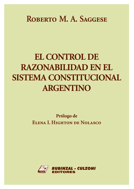 El control de razonabilidad en el sistema constitucional argentino.