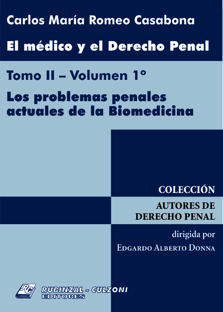 El Médico y el Derecho Penal. - Tomo II - volumen 1º. Los problemas penales actuales de la Biomedicina.
