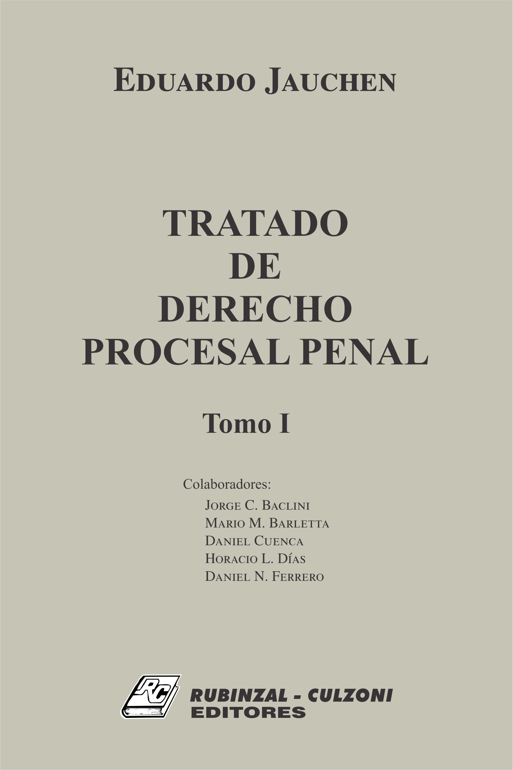 Tratado de Derecho Procesal Penal. - Tomo I.