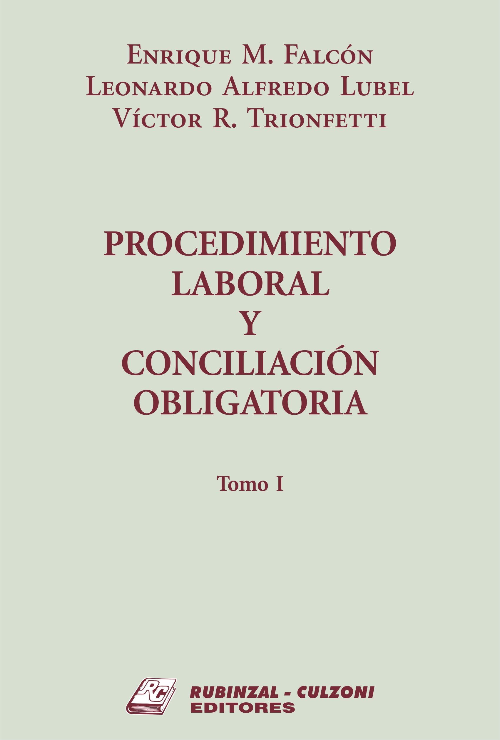 Procedimiento Laboral y Conciliación Obligatoria. - Tomo I.