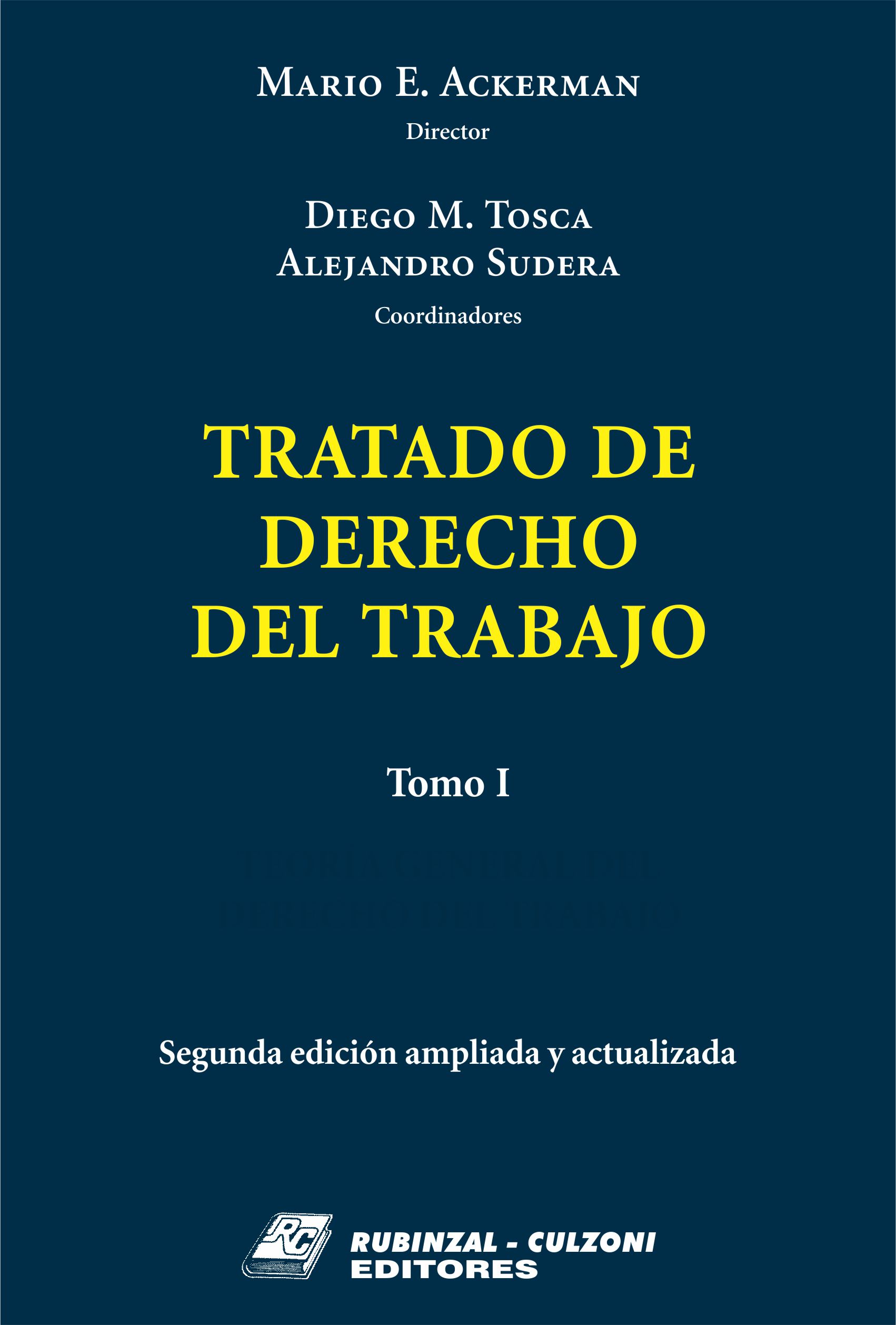 Tratado de Derecho del Trabajo. - Tomo I. Teoría General del Derecho del Trabajo.