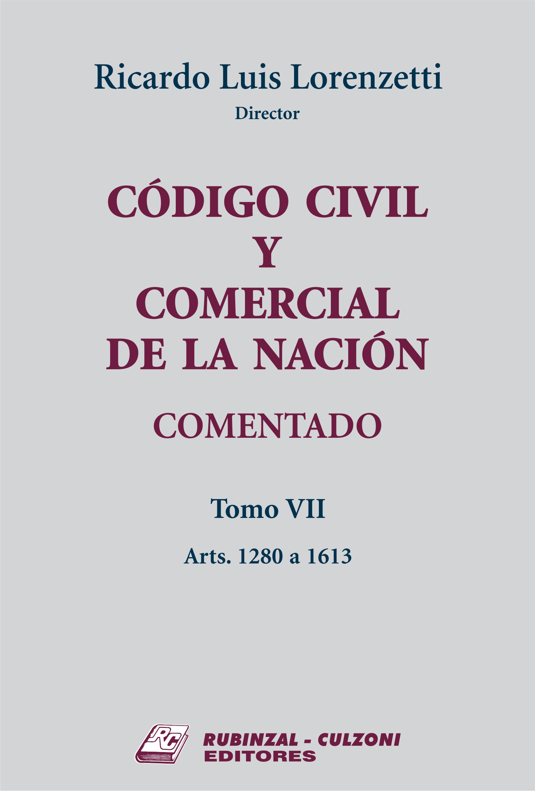 Código Civil y Comercial de la Nación Comentado. - Tomo VII (Arts. 1280 a 1613)