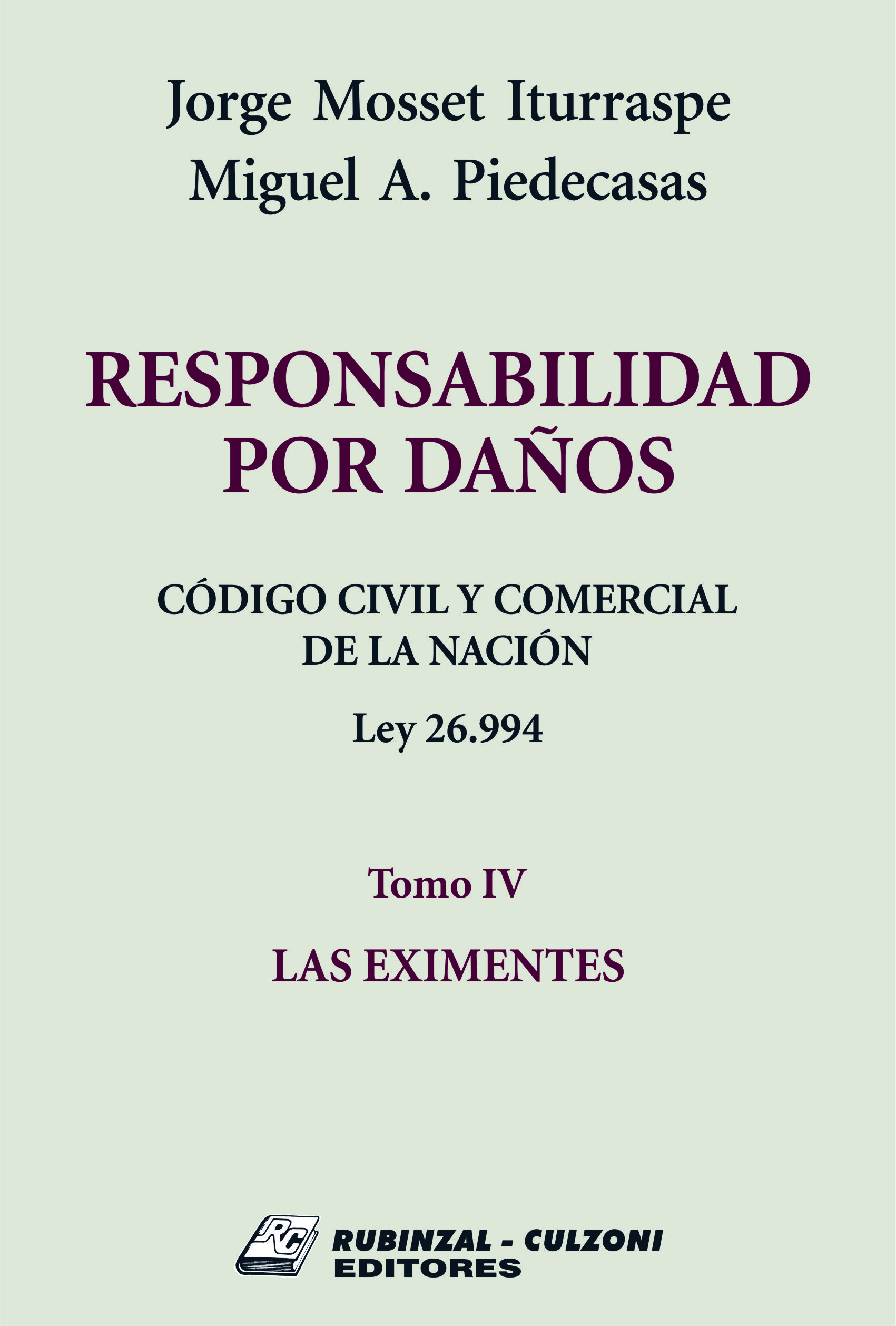 Responsabilidad por Daños. Código Civil y Comercial de la Nación. Ley 26.994 - Tomo IV. Las eximentes.