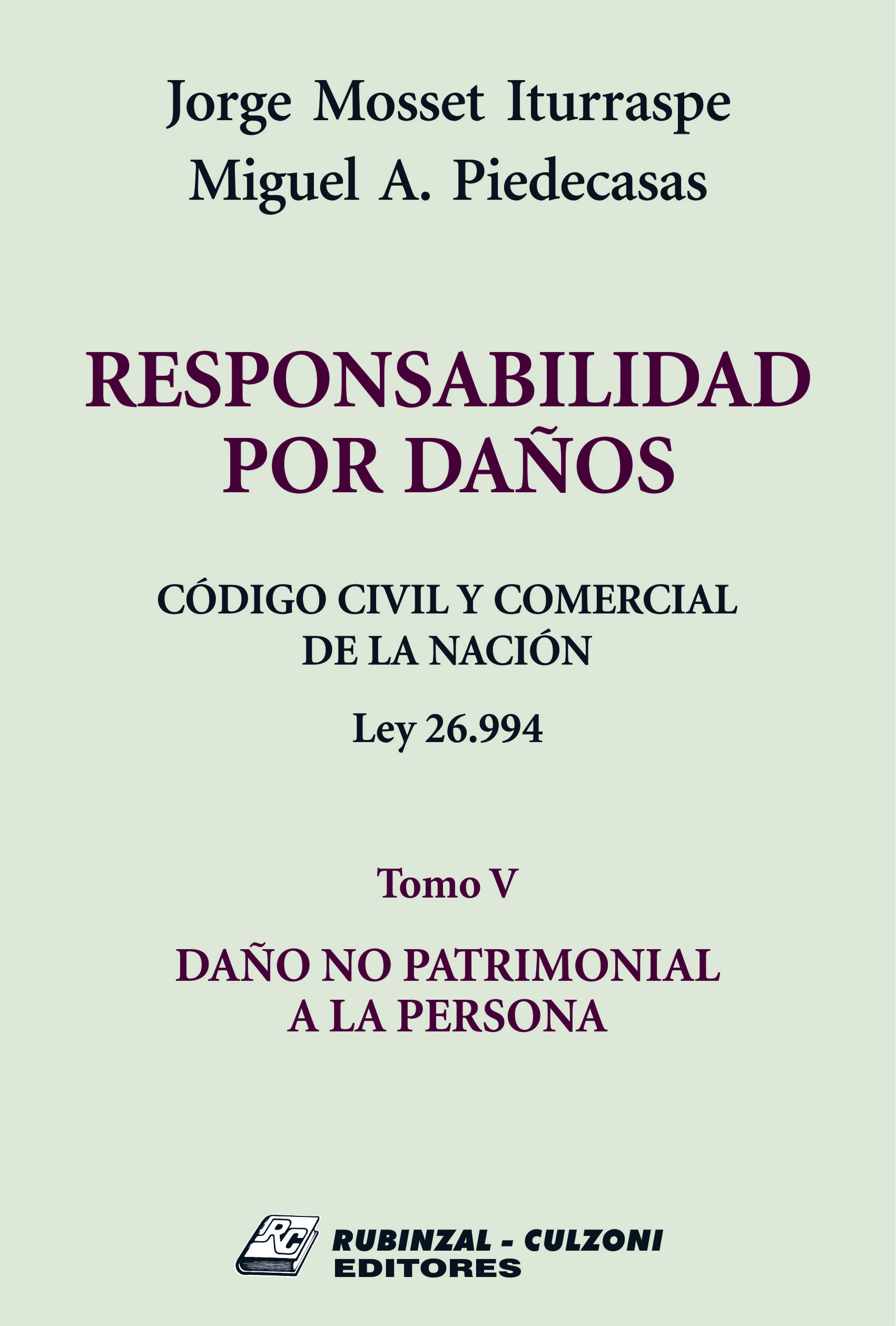Responsabilidad por Daños. Código Civil y Comercial de la Nación. Ley 26.994 - Tomo V. El daño no patrimonial a la persona.
