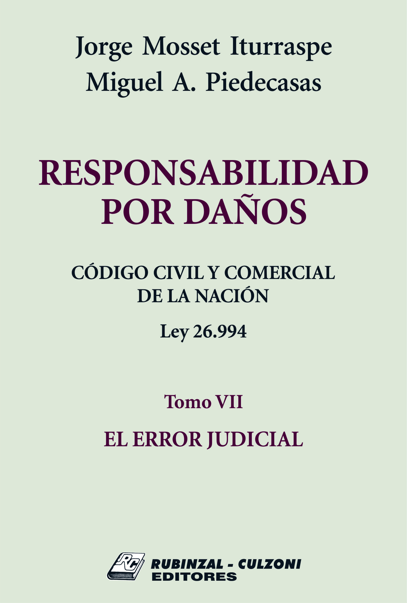 Responsabilidad por Daños. Código Civil y Comercial de la Nación. Ley 26.994 - Tomo VII. El error judicial.