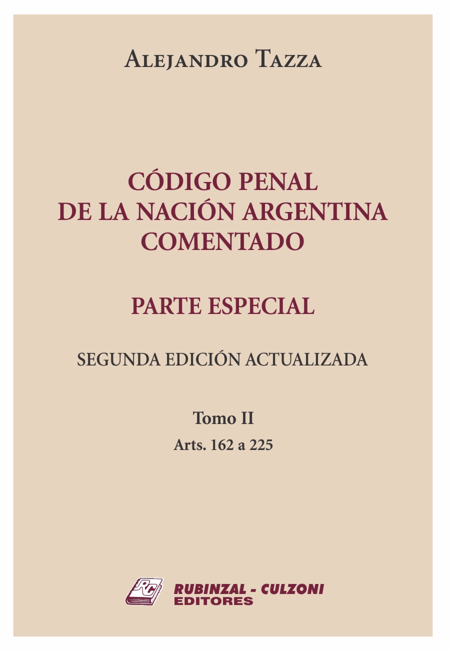 Código Penal de la Nación Argentina Comentado. Parte Especial - 2ª edición actualizada. Tomo II - Arts. 162 a 225