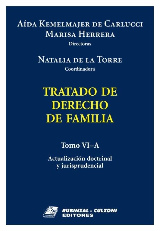 Tratado de Derecho de Familia - Tomo VI-A - Actualización doctrinal y jurisprudencial