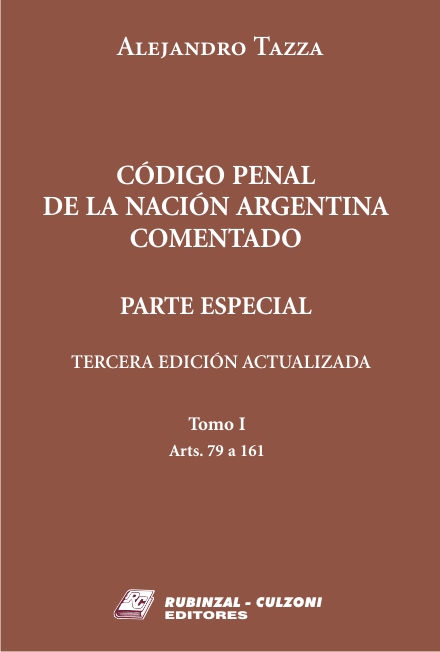 Código Penal de la Nación Argentina Comentado. Parte Especial. 3º edición actualizada - Tomo I