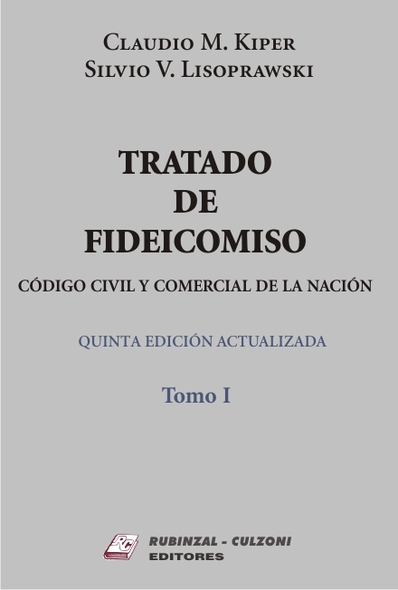 Tratado de Fideicomiso. Código Civil y Comercial. 5ª Edición actualizada - Tomo I