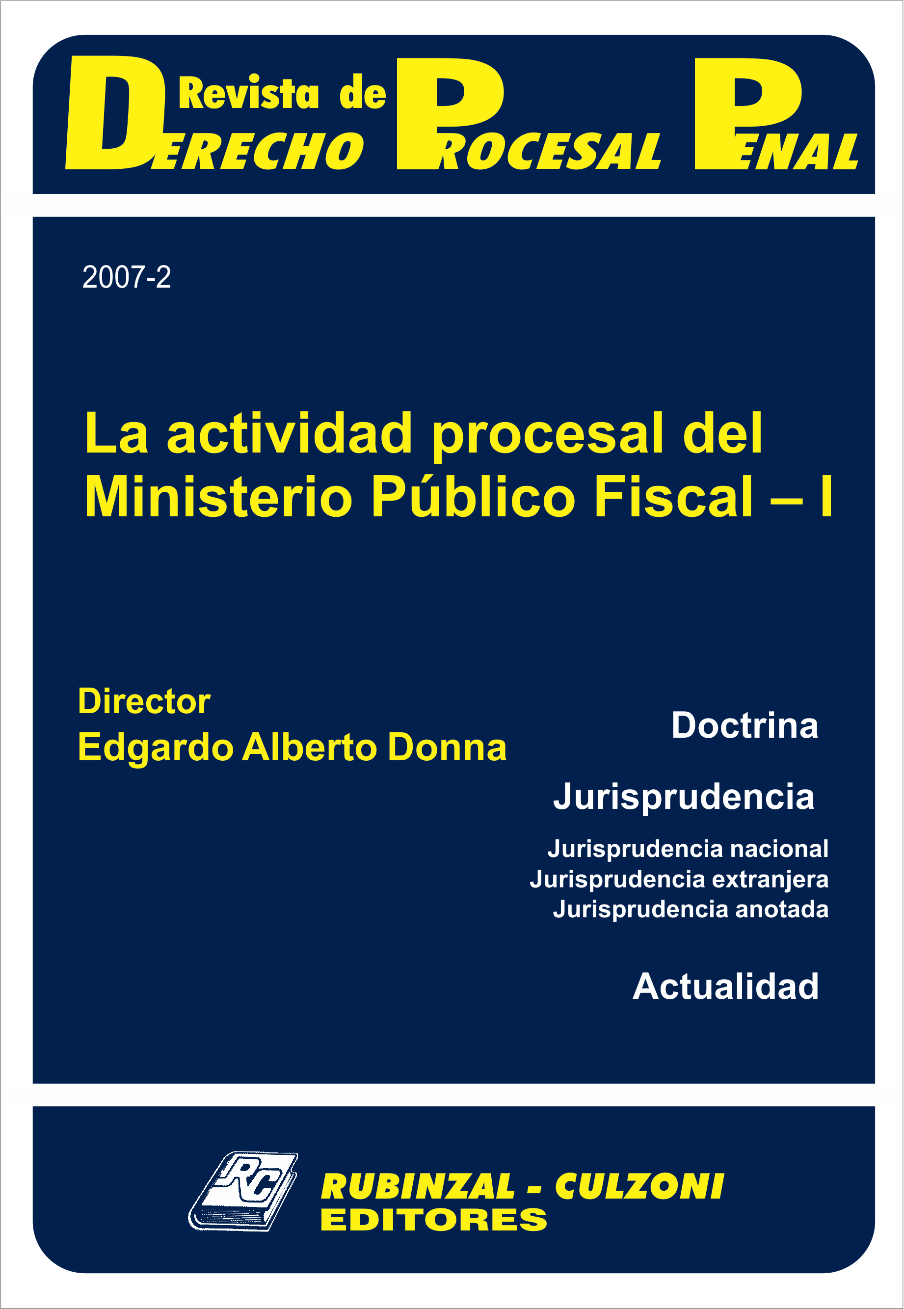 Revista de Derecho Procesal Penal - La actividad procesal del Ministerio Público Fiscal - I