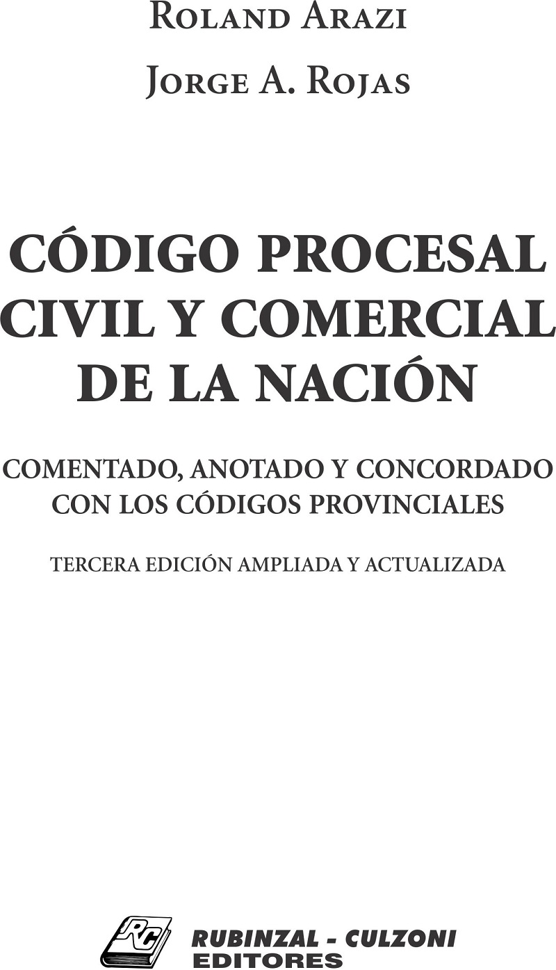Código Procesal Civil y Comercial de la Nación. Comentado, anotado y concordado con los códigos provinciales.