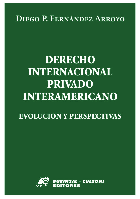 Derecho Internacional Privado Interamericano. Evolución y perspectivas.