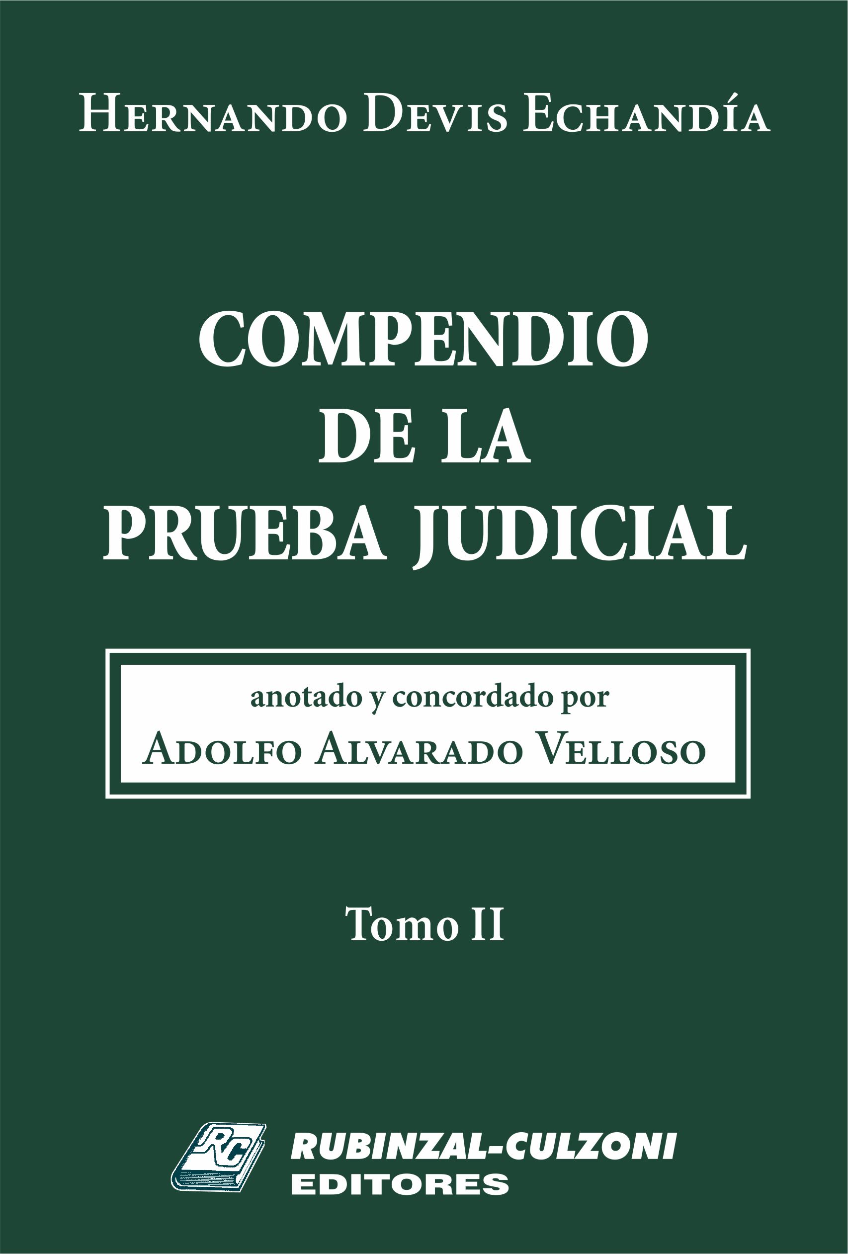 Compendio de la prueba judicial. Anotado y concordado por Adolfo Alvarado Velloso. - Tomo II.