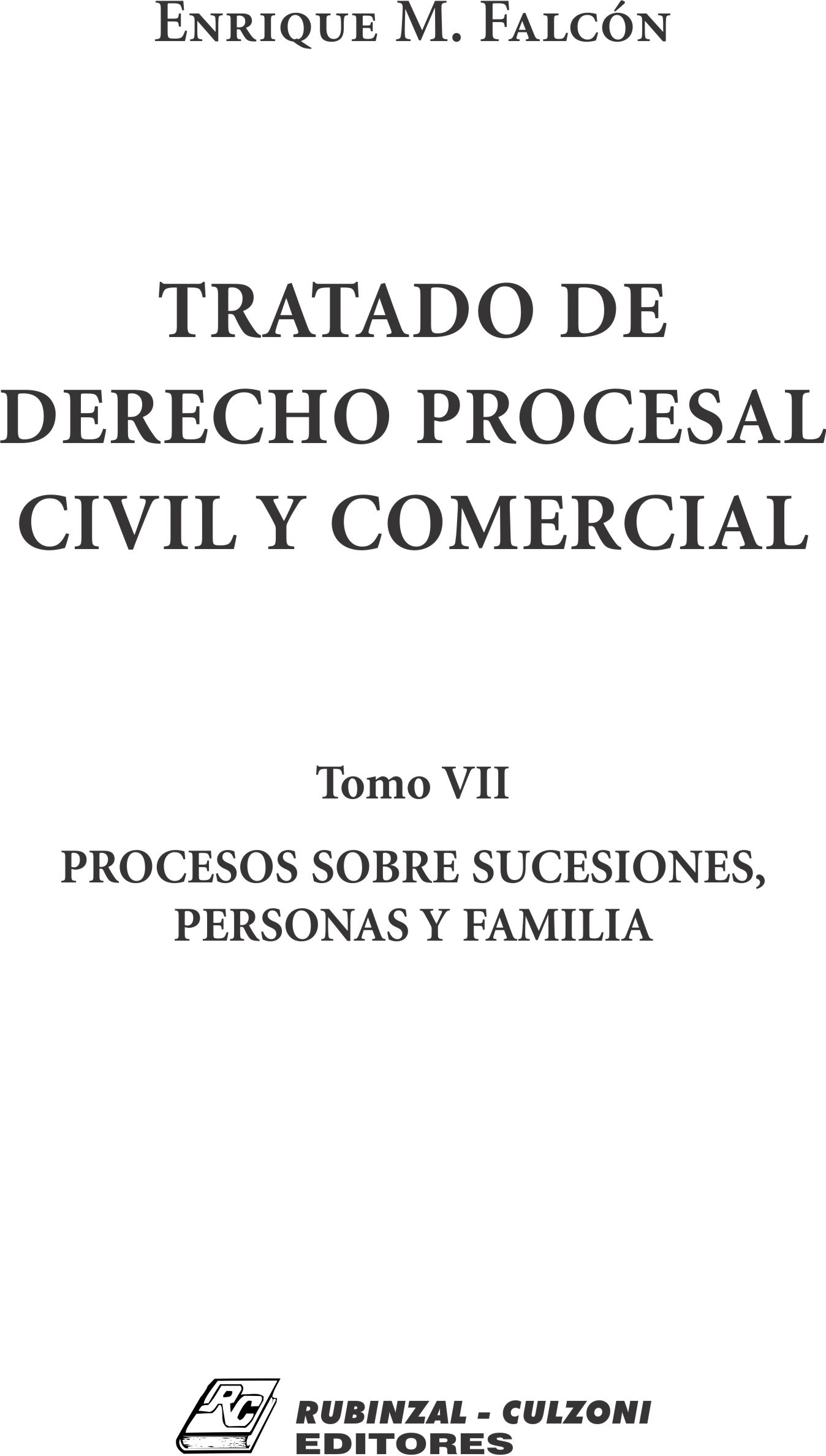 Tratado de Derecho Procesal Civil y Comercial. - Tomo VII. Procesos sobre sucesiones, personas y familia.