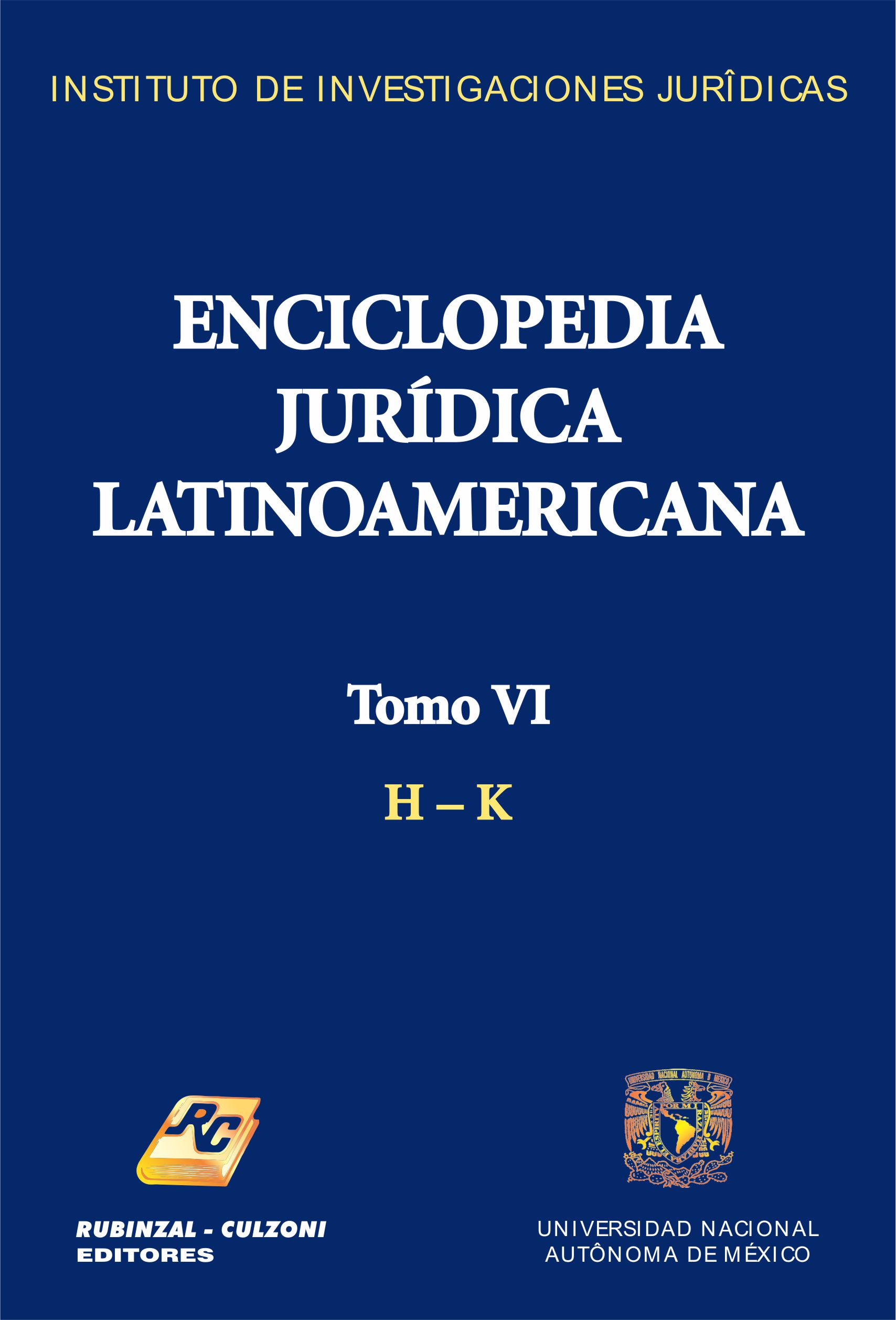 Enciclopedia Jurídica Latinoamericana. - Tomo VI (H - K).
