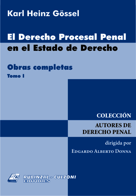 El Derecho Procesal Penal en el Estado de Derecho. Obras completas. Tomo I.