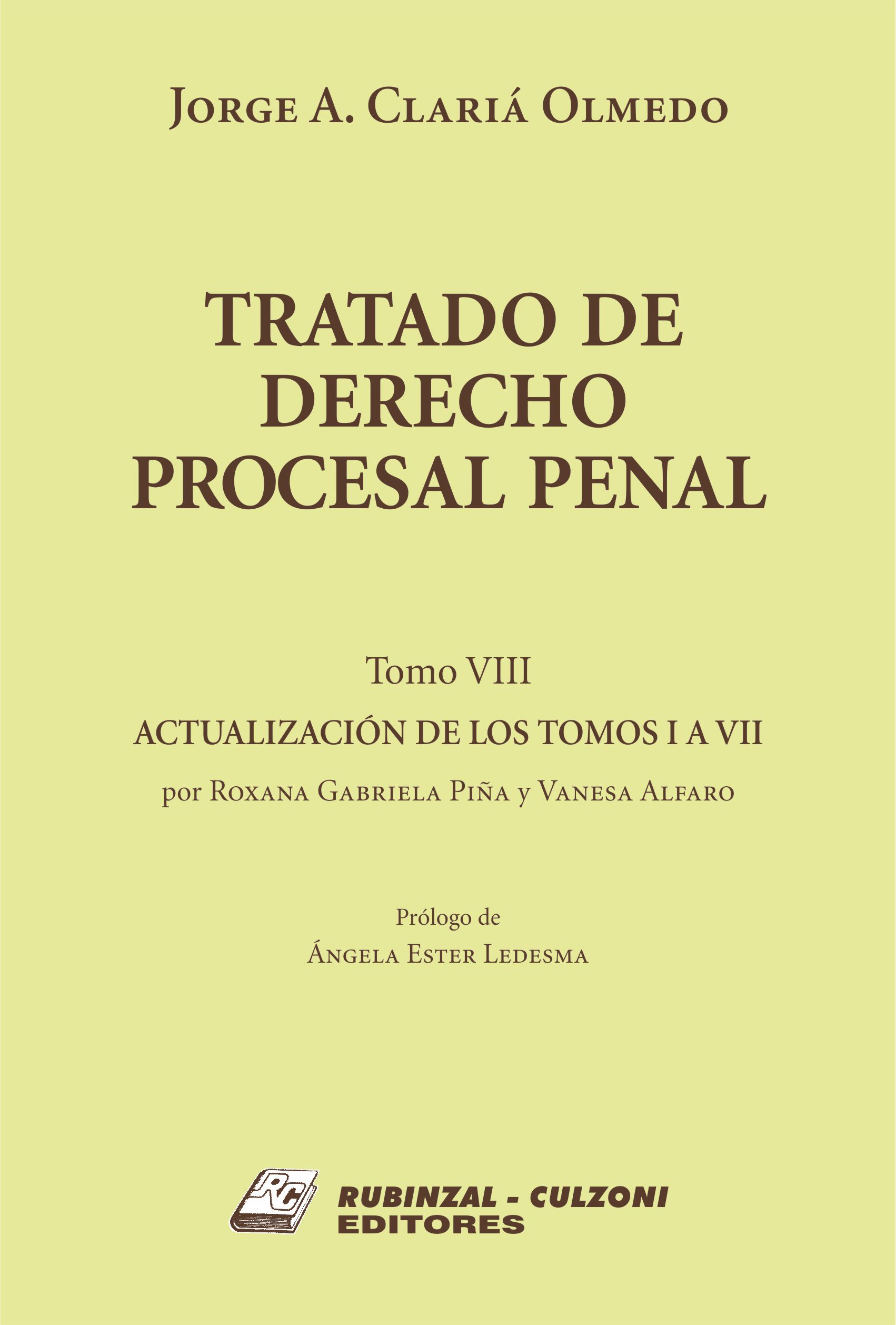 Tratado de Derecho Procesal Penal. - Tomo VIII. Actualización de los tomos I a VII, por Roxana Gabriela Piña y Vanesa Alfaro.