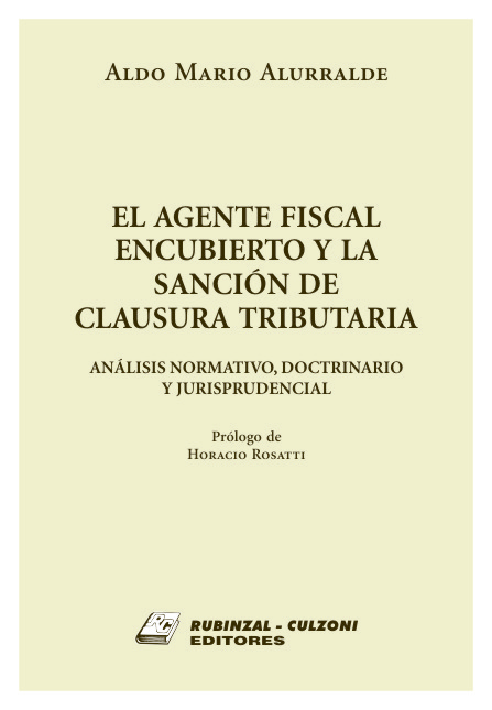 El agente fiscal encubierto y la sanción de clausura tributaria. Análisis normativo, doctrinario y jurisprudencial.