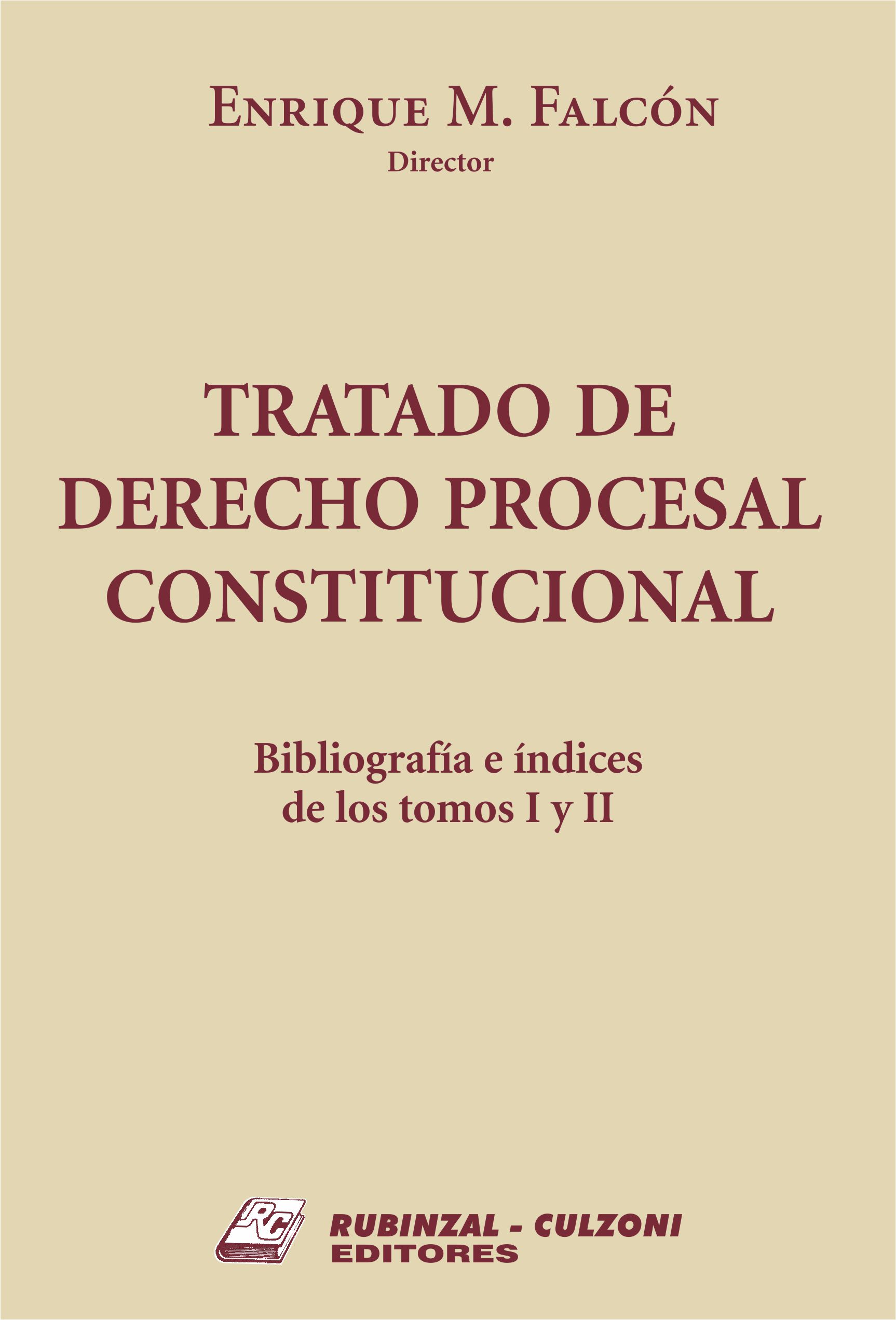 Tratado de Derecho Procesal Constitucional. - Bibliografía e índices de los tomos I y II.