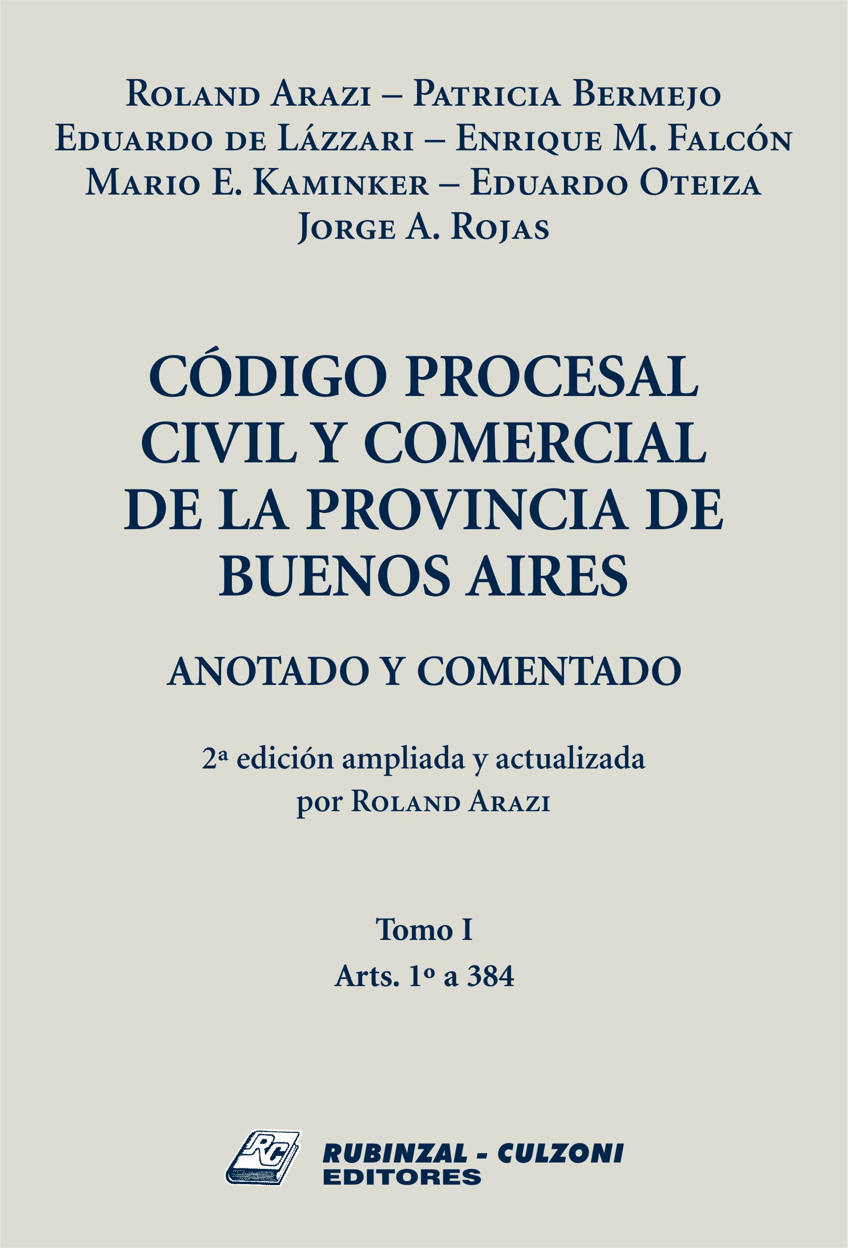 Código Procesal Civil y Comercial de la Provincia de Buenos Aires. Anotado y comentado. - Tomo I. 2ª Edición ampliada y actualizada por Roland Arazi.
