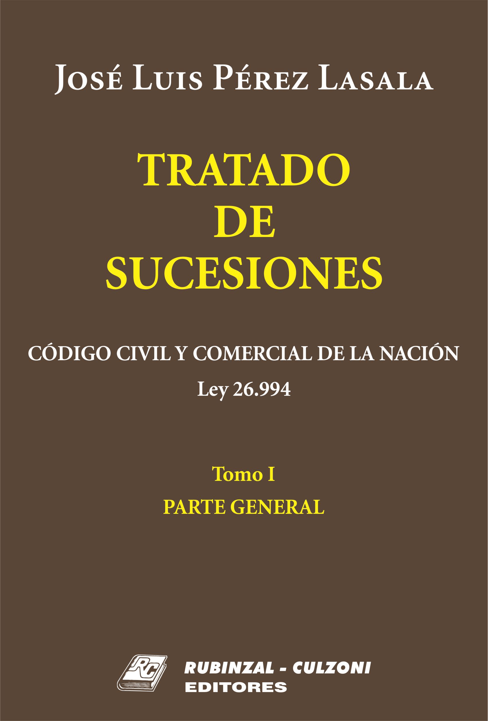 Tratado de Sucesiones (Código Civil y Comercial de la Nación. Ley 26994) - Tomo I - Parte General