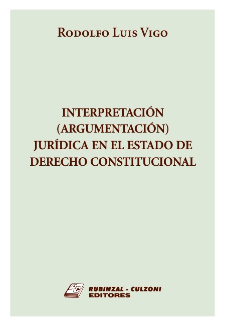 Interpretación (argumentación) jurídica en el Estado de Derecho Constitucional