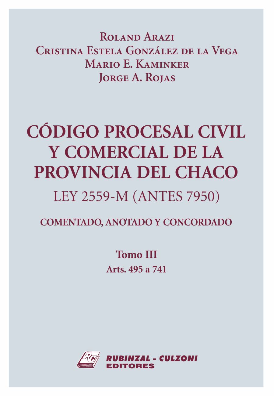 Código Procesal Civil y Comercial de la Provincia del Chaco. Ley 7950. Comentado, anotado y concordado - Tomo III