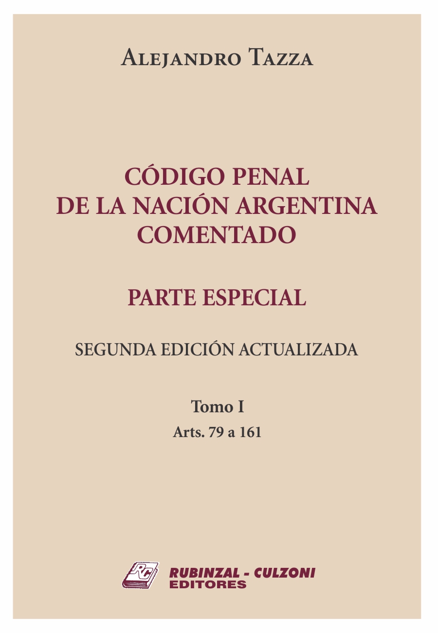 Código Penal de la Nación Argentina Comentado. Parte Especial - 2ª edición actualizada. Tomo I - Arts. 79 a 161