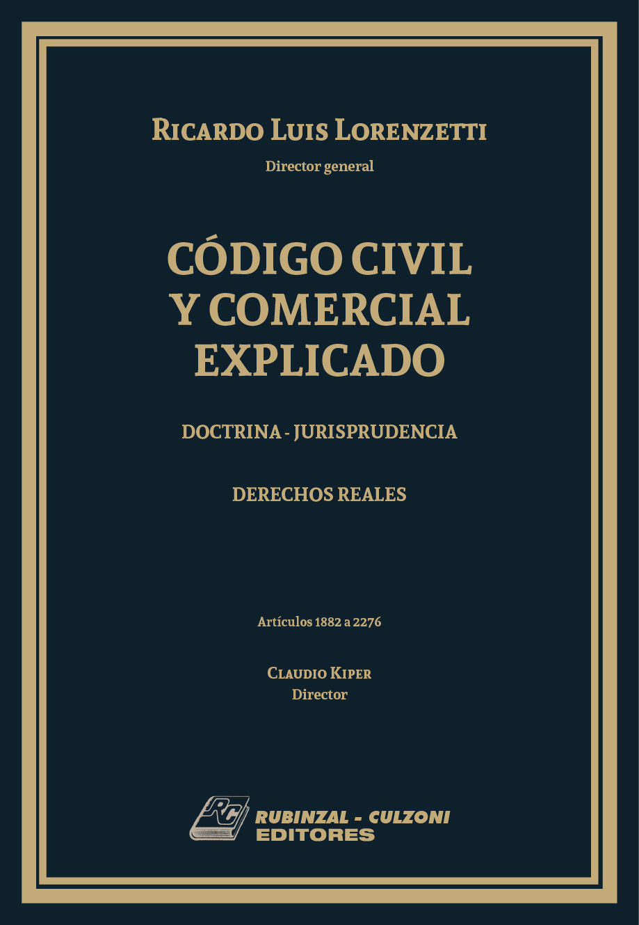 Código Civil y Comercial Explicado. Doctrina - Jurisprudencia -  Libro IV: Derechos Reales (Arts. 1882 - 2276) - (N° Páginas 714)