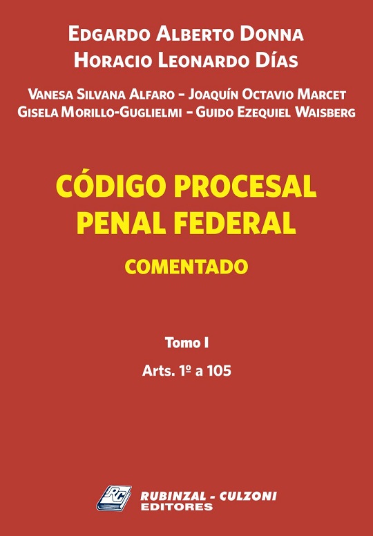 Código Procesal Penal Federal. Comentado. - Tomo I