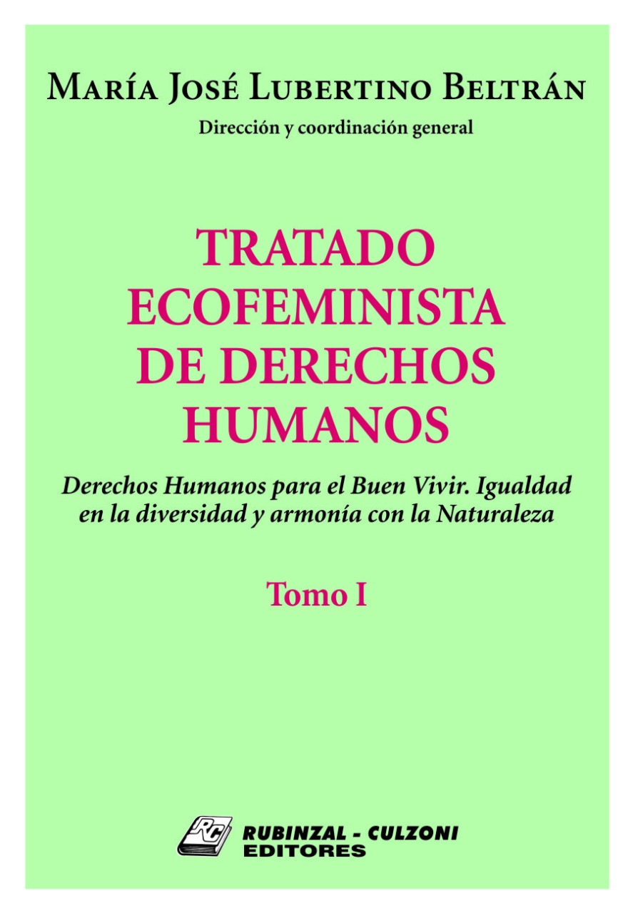 Tratado Ecofeminista de Derechos Humanos. Derechos Humanos para el buen vivir, igualdad en la diversidad y armonía con la naturaleza - Tomo I
