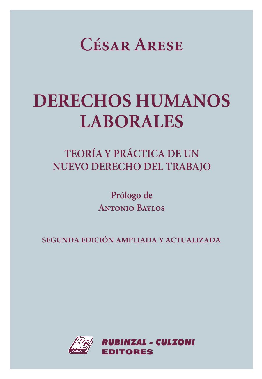 Derechos Humanos Laborales. Teoría y práctica de un nuevo Derecho del Trabajo (2ª edición ampliada y actualizada)