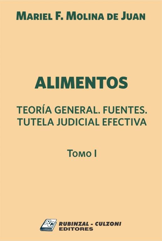 Alimentos. Teoría general. Fuentes. Tutela judicial efectiva. - Tomo I