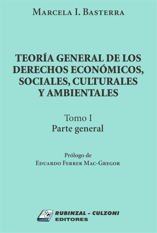 Teoría general de los derechos económicos, sociales, culturales y ambientales - Tomo I