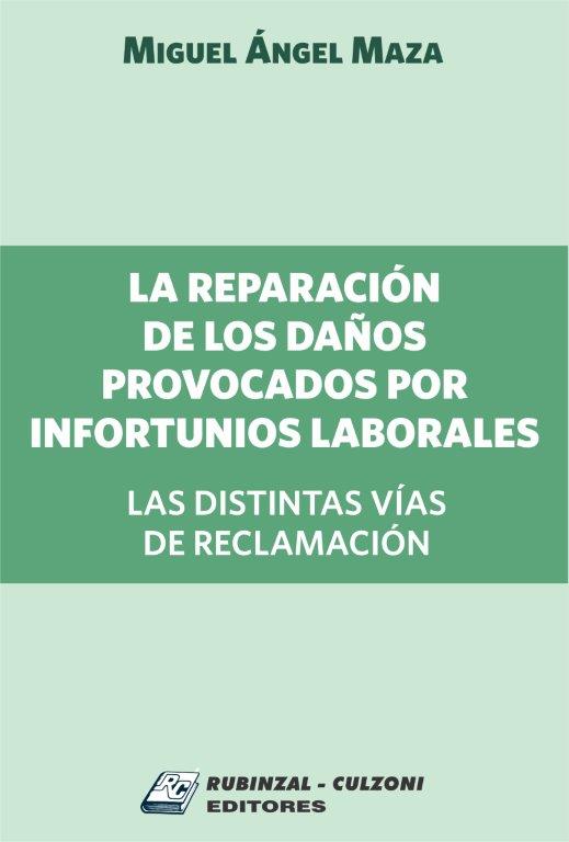La reparación de los daños provocados por infortunios laborales. Las distintas vías de reclamación