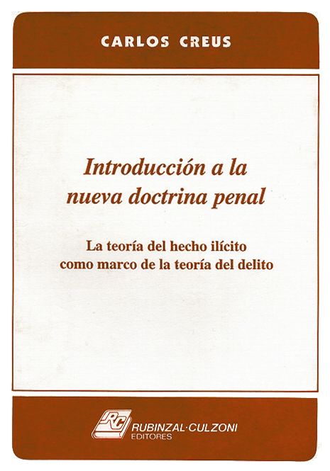Introducción a la nueva doctrina penal. La teoría del hecho ilícito como marco de la teoría del delito.