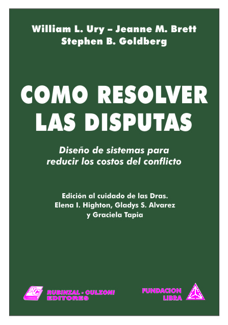 Cómo resolver las disputas. Diseño de sistemas para reducir los costos del conflicto.
